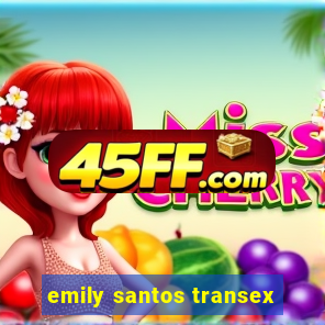 emily santos transex